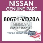 Genuine Nissan 80671-VD20A Handle Door I/s 80671VD20A Oem New. Price: $27.19.