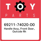 69211-74020-D0 Toyota Handle Assy, Front Door, Outside Rh 6921174020D0, New Genu. Price: $38.00.