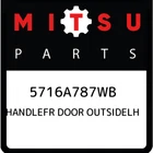 Mitsubishi Handlefr Door Outsidelh 5716A787WB, New Genuine Oem Part. Price: $232.99.