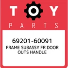 69201-60091 Toyota Frame Subassy Door Outs Handle 6920160091, New Genuine Oem. Price: $106.90.