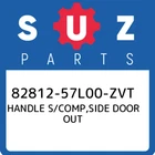 82812-57L00-ZVT Suzuki Handle S/comp,side Door Out 8281257L00ZVT, New Genuine Oe. Price: $55.14.